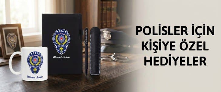 POLİSLER İÇİN KİŞİYE ÖZEL HEDİYELER