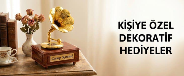 KİŞİYE ÖZEL DEKORATİF HEDİYELER