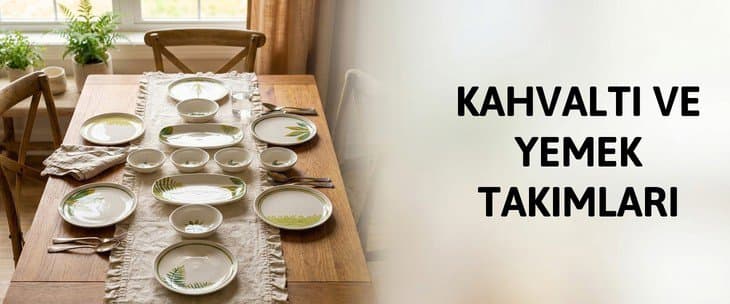 KAHVALTI VE YEMEK TAKIMLARI