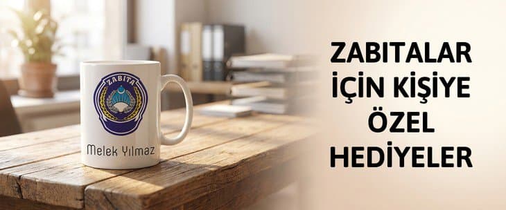 ZABITALAR İÇİN KİŞİYE ÖZEL HEDİYELER