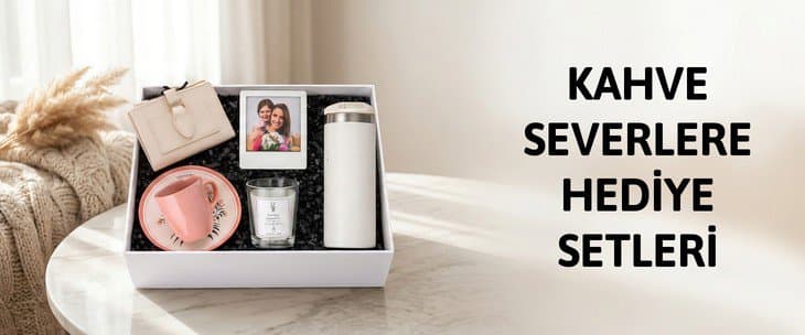 KAHVE SEVERLERE HEDİYE SETLERİ