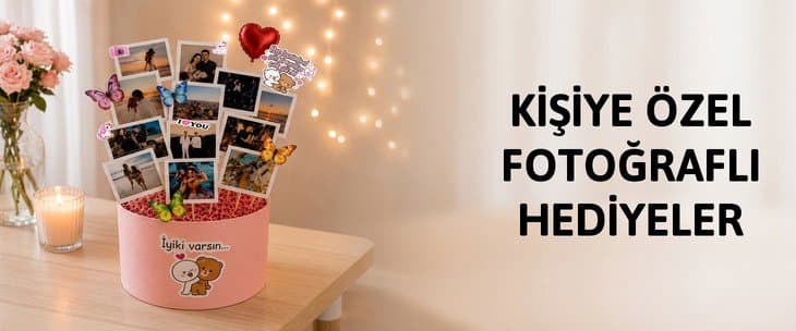 KİŞİYE ÖZEL FOTOĞRAFLI HEDİYELER