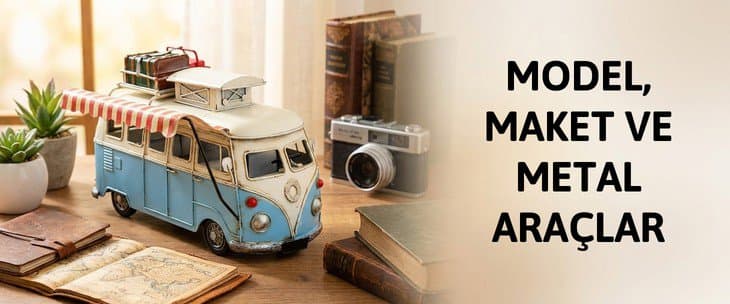 MODEL, MAKET VE METAL ARAÇLAR